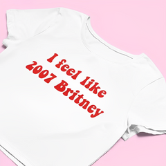 Camiseta Cropped Britney Spears I Feel Like