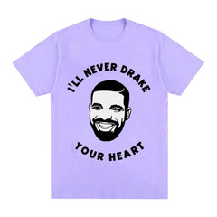 Camiseta Básica I'll Never Drake Your Heart